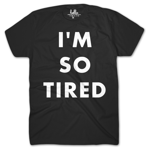 I'm So Tired Black (Adult) T-Shirt